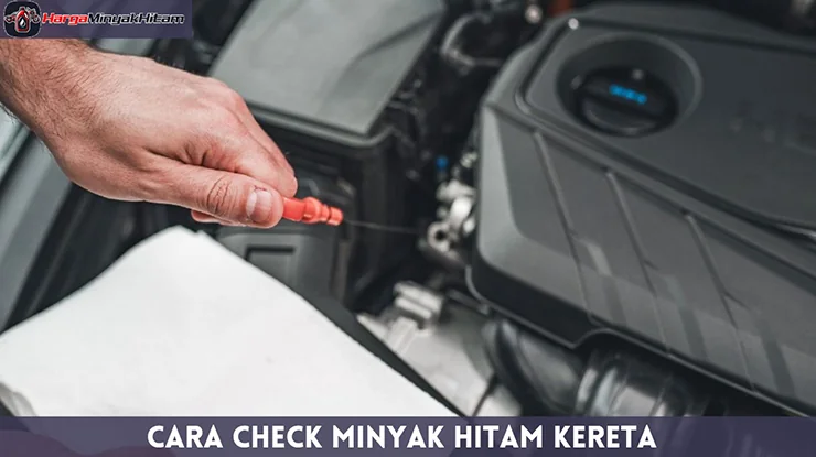 Cara Check Minyak Hitam Kereta