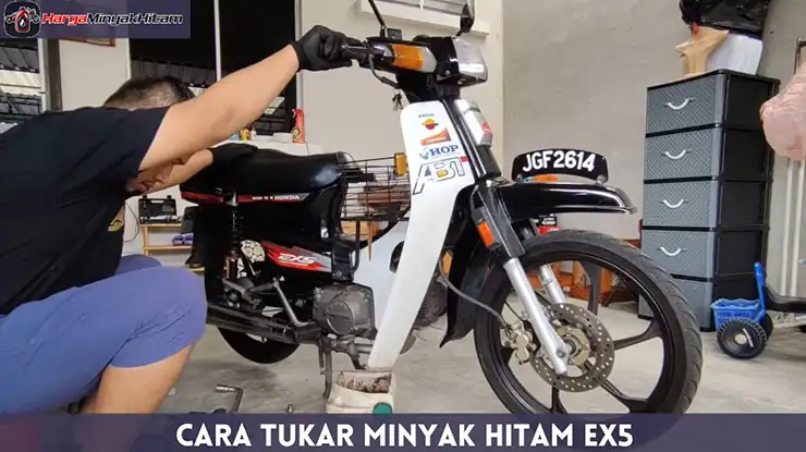 Cara Tukar Minyak Hitam EX5