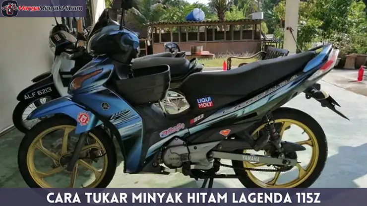 Cara Tukar Minyak Hitam Lagenda 115Z