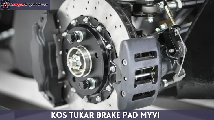 Kos Tukar Brake Pad Myvi