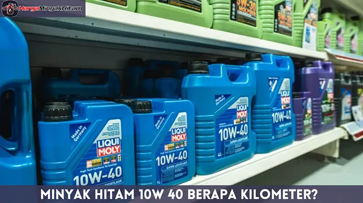 Minyak Hitam 10W 40 Berapa Kilometer