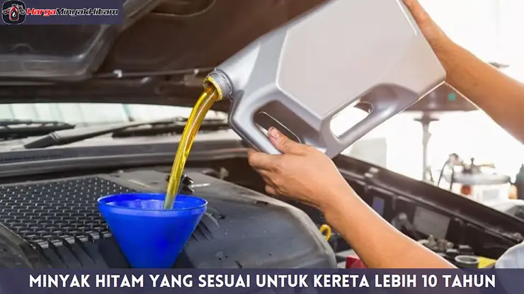Minyak Hitam yang Sesuai Untuk Kereta Lebih 10 Tahun