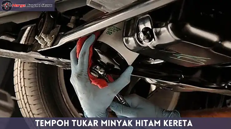 Tempoh Tukar Minyak Hitam Kereta