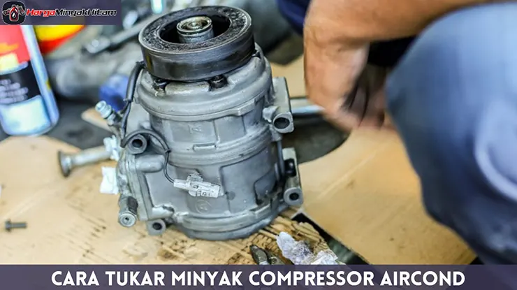 Cara Tukar Minyak Compressor Aircond