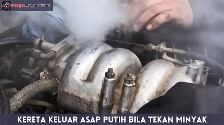 Kereta Keluar Asap Putih Bila Tekan Minyak