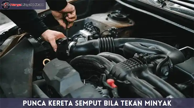 Punca Kereta Semput Bila Tekan Minyak