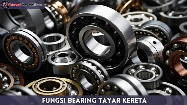 Fungsi Bearing Tayar Kereta