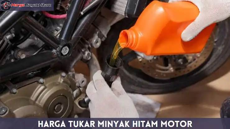 Harga Tukar Minyak Hitam Motor