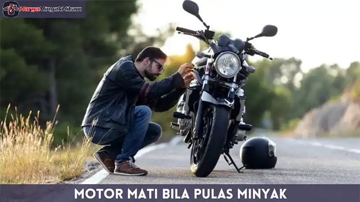 Motor Mati Bila Pulas Minyak