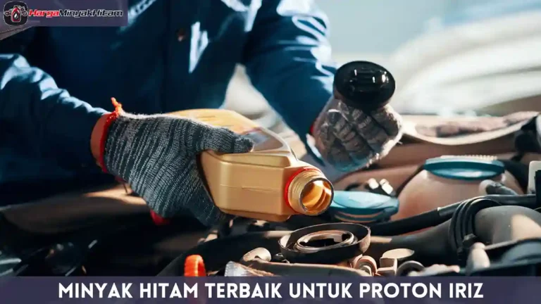 Minyak Hitam Terbaik Untuk Proton Iriz