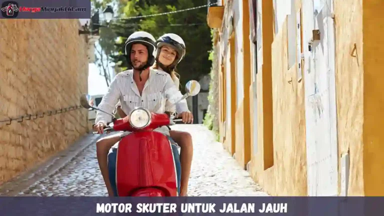 Motor Skuter Untuk Jalan Jauh