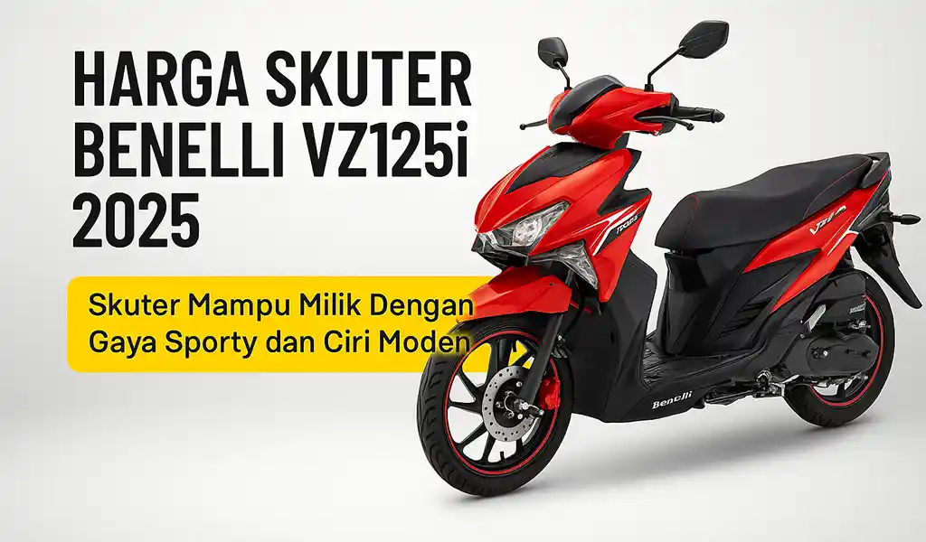 Harga Skuter Benelli VZ125i Terkini Harga Skuter Benelli VZ125i Terkini