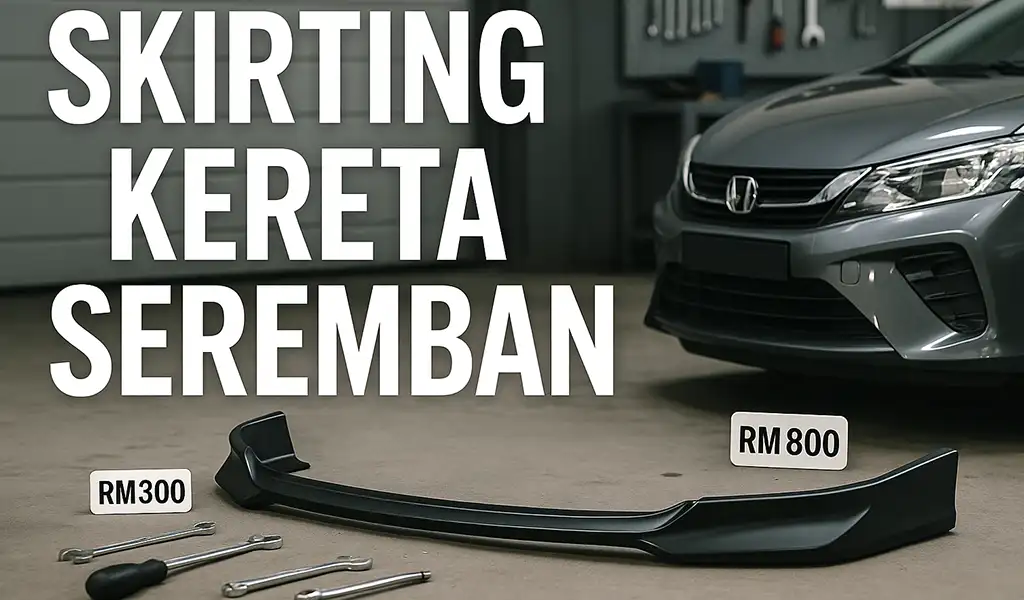 Kedai Skirting Kereta di Seremban Terbaik Kedai Skirting Kereta Seremban Terbaik