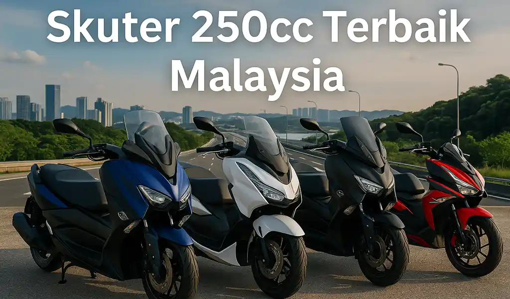 Skuter 250cc Terbaik di Malaysia Skuter 250cc Terbaik di Malaysia