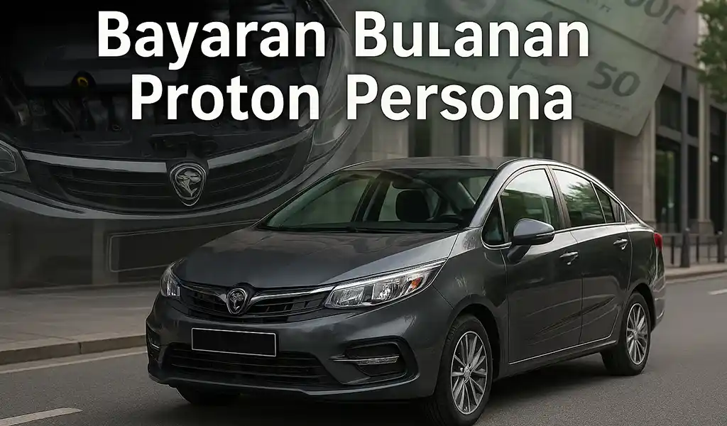 Bayaran Bulanan Proton Persona dan Promosi Bayaran Bulanan Proton Persona dan Promosi