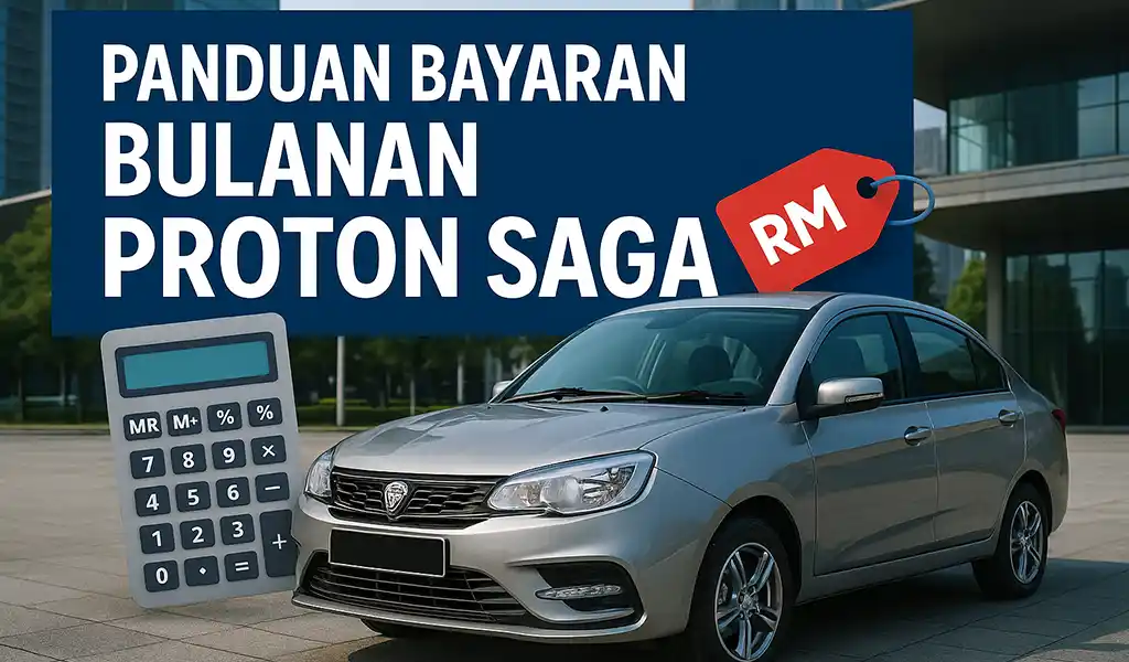 Bayaran Bulanan Proton Saga dan Promosi Menarik Bayaran Bulanan Proton Saga dan Promosi Menarik