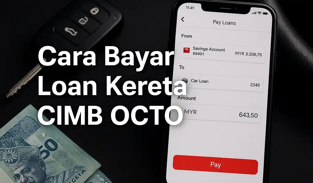 Cara Bayar Loan Kereta CIMB OCTO Mudah Cepat Selamat Cara Bayar Loan Kereta CIMB OCTO Mudah, Cepat & Selamat!