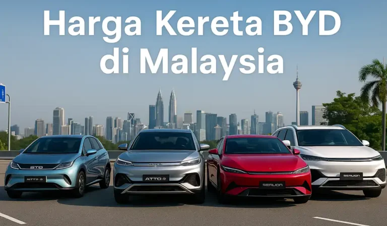 Harga Kereta BYD di Malaysia Terkini