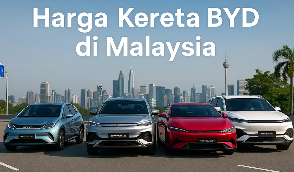 Harga Kereta BYD di Malaysia Terkini Harga Kereta BYD di Malaysia Terkini