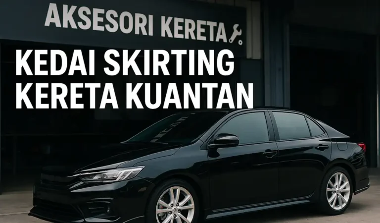 Kedai Skirting Kereta Kuantan Terbaik