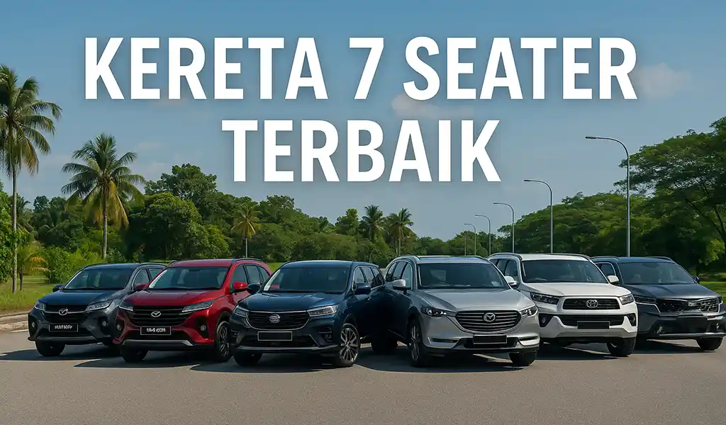 Kereta 7 Seater Terbaik di Malaysia Kereta 7 Seater Terbaik di Malaysia