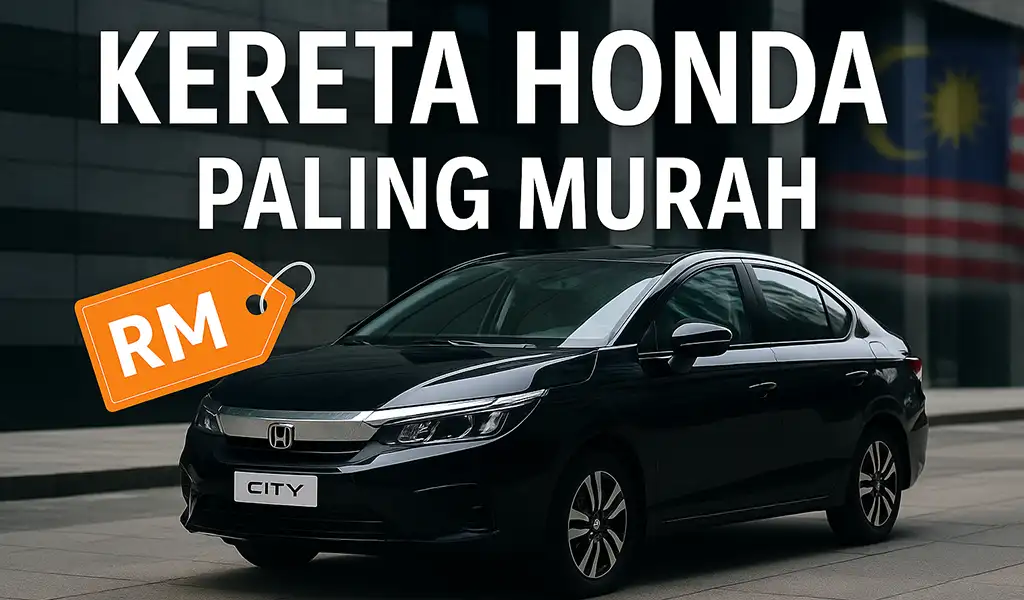 Kereta Honda Paling Murah di Malaysia Kereta Honda Paling Murah di Malaysia