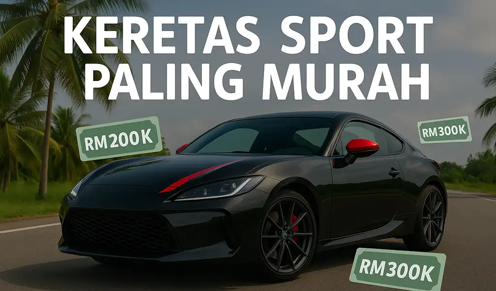 Kereta Sport Paling Murah di Malaysia Kereta Sport Paling Murah di Malaysia