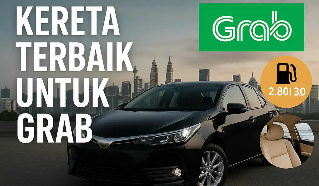 Kereta Terbaik untuk Buat Grab di Malaysia Kereta Terbaik untuk Buat Grab di Malaysia
