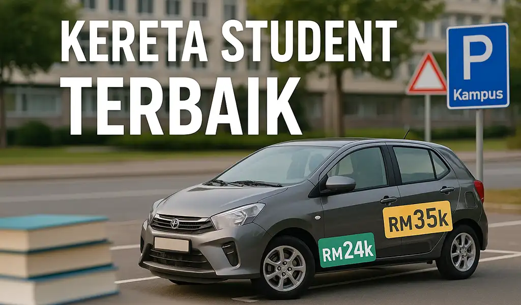 Kereta Terbaik untuk Student di Malaysia Kereta Terbaik untuk Student di Malaysia