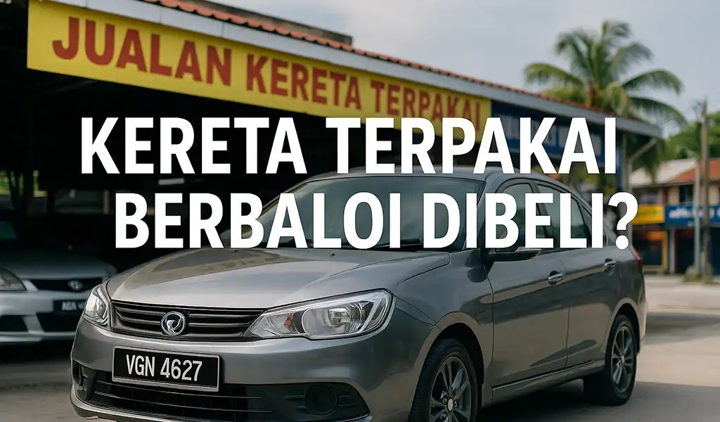 Kereta Terpakai Berbaloi Dibeli Kereta Terpakai Berbaloi Dibeli