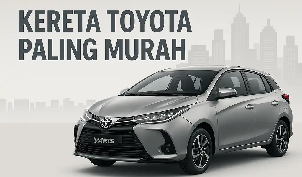 Kereta Toyota Paling Murah di Malaysia Kereta Toyota Paling Murah di Malaysia