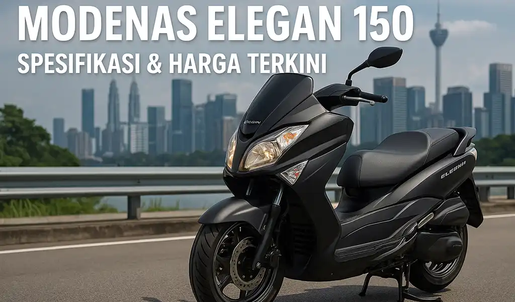Modenas Elegan 150 Malaysia Spesifikasi dan Harga Modenas Elegan 150 Malaysia Spesifikasi dan Harga