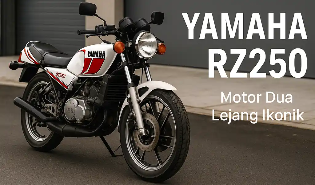 Yamaha RZ250 Malaysia Spesifikasi Sejarah Harga Yamaha RZ250 Malaysia Spesifikasi, Sejarah & Harga